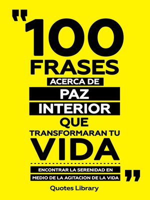cover image of 100 Frases Acerca De Paz Interior Que Transformaran Tu Vida--Encontrar La Serenidad En Medio De La Agitacion De La Vida
